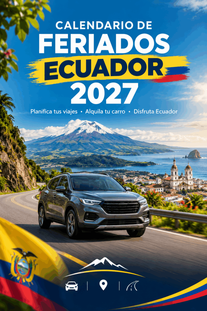 Calendario de feriados de Ecuador 2027 con información para planificar viajes y alquiler de carros, mostrando un vehículo recorriendo una carretera turística de Ecuador.